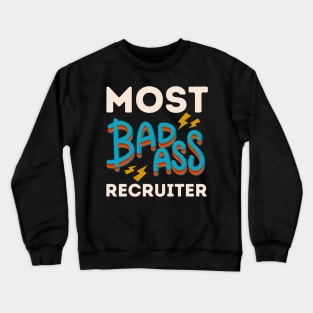 Most Badass Recruiter Crewneck Sweatshirt